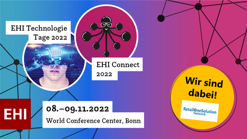EHI Technologie Tage 2022, EHI Connect 2022, RetailOneSolution Network, World Conference Center Bonn